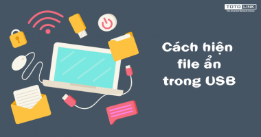 Hướng dẫn cách làm hiện file ẩn trong USB Hướng dẫn cách làm hiện file ẩn trong USB