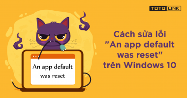 Hướng dẫn cách sửa lỗi "An app default was reset" trên Windows 10