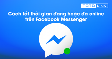 Hướng dẫn cách tắt thời gian đang hoặc đã online trên Facebook Messenger Hướng dẫn cách tắt thời gian đang hoặc đã online trên Facebook Messenger