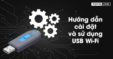 Hướng dẫn cài đặt và sử dụng USB Wi-Fi