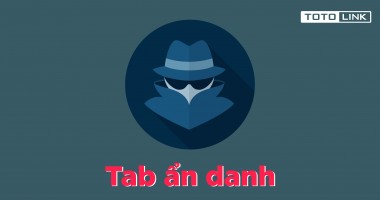Hướng dẫn mở Tab ẩn danh trên điện thoại, máy tính đơn giản nhất Hướng dẫn mở Tab ẩn danh trên điện thoại, máy tính đơn giản nhất