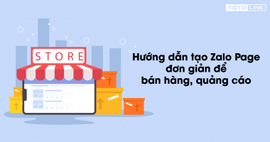 Hướng dẫn tạo Zalo Page đơn giản để bán hàng, quảng cáo hiệu quả Hướng dẫn tạo Zalo Page đơn giản để bán hàng, quảng cáo hiệu quả