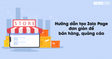 Hướng dẫn tạo Zalo Page đơn giản để bán hàng, quảng cáo hiệu quả