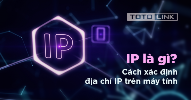 IP là gì? Cách xác định địa chỉ IP trên máy tính IP là gì? Cách xác định địa chỉ IP trên máy tính