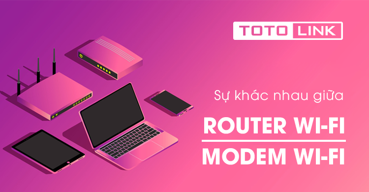 Khác nhau giữa router wifi và modem wifi