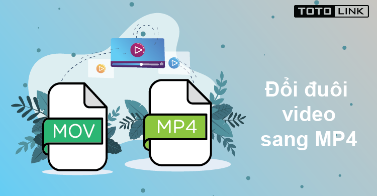 Làm sao để đổi đuôi video sang mp4? Làm sao để đổi đuôi video sang mp4?