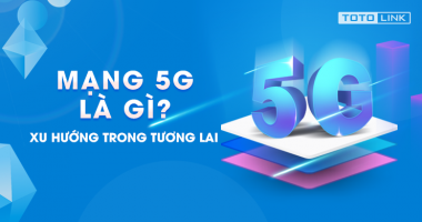 Mạng 5G là gì?Xu hướng trong tương lai? Mạng 5G là gì?Xu hướng trong tương lai?