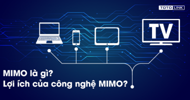 MIMO là gì? Lợi ích của công nghệ MIMO?