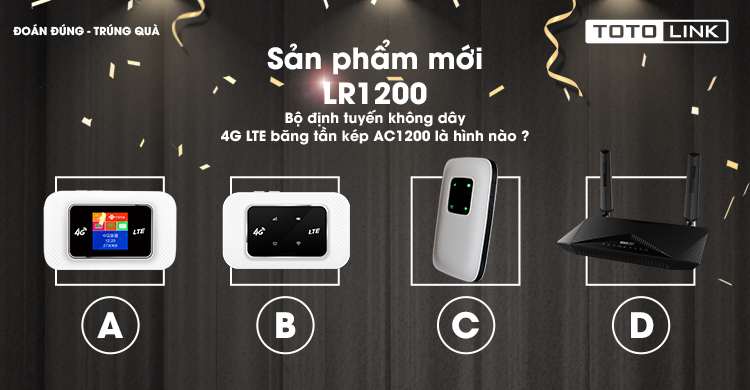 [Mini Game Số 5] Sản phẩm mới LR1200 - Bộ định tuyến không dây 4G LTE băng tần kép AC1200 là hình nào ?