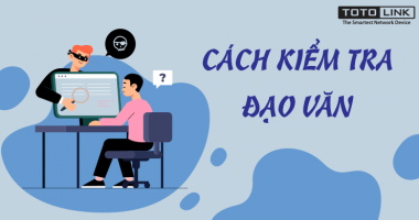 Những công cụ kiểm tra đạo văn chuẩn xác nhất hiện nay