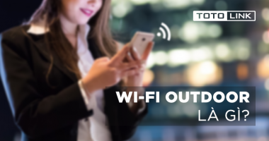 Outdoor Wifi là gì? Những điều về Wifi Outdoor khiến bạn bất ngờ Outdoor Wifi là gì? Những điều về Wifi Outdoor khiến bạn bất ngờ