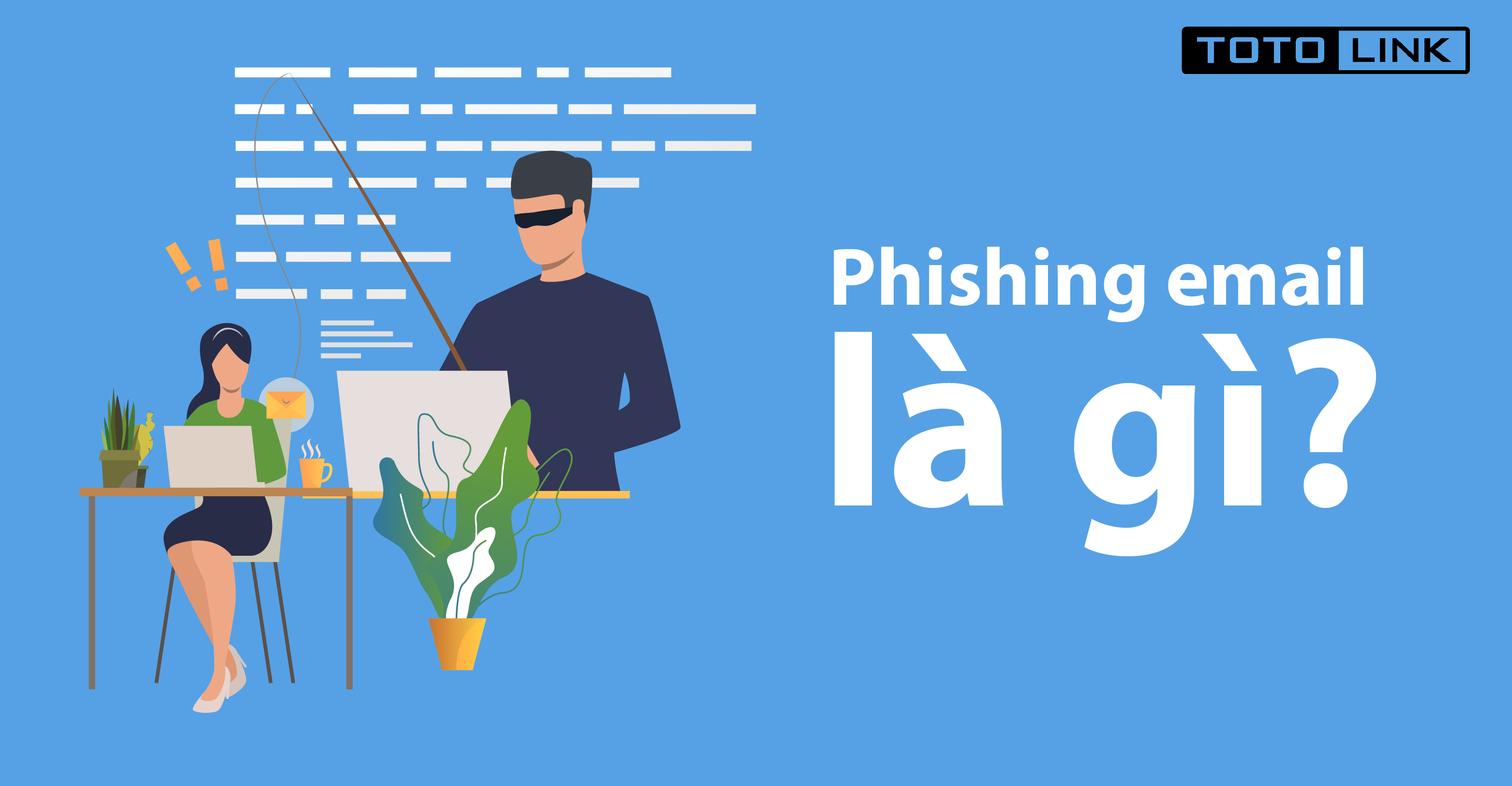 Phishing email là gì? Những điều bạn cần biết về phishing email để tự bảo vệ mình