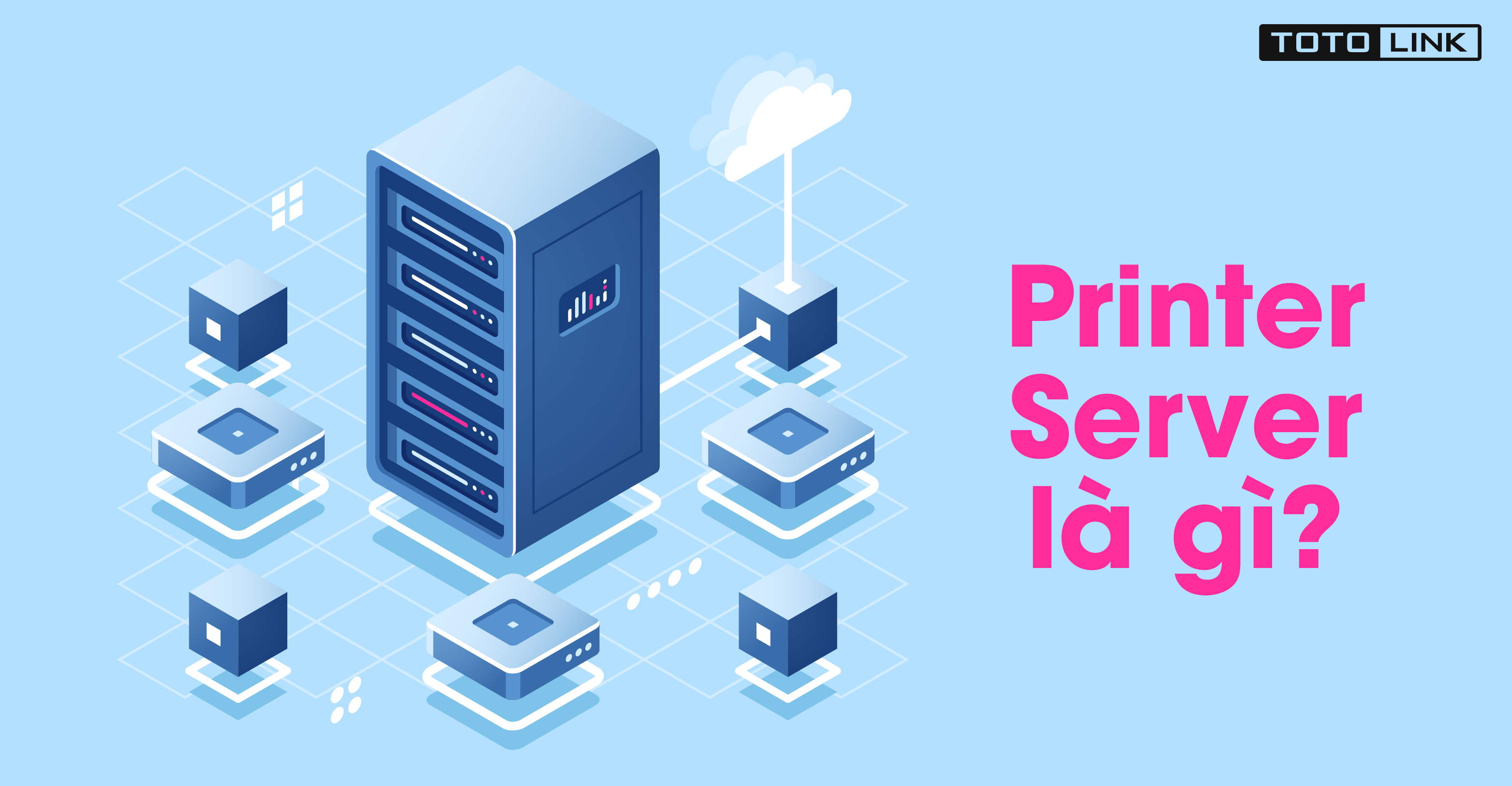 Print server là gì? Những ưu điểm của print server - TOTOLINK Việt Nam