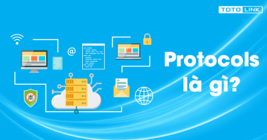 Protocols là gì? Khái niệm về giao thức mạng