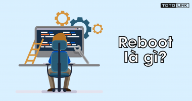 Reboot là gì? Hướng dẫn cách reboot nhanh và đơn giản nhất Reboot là gì? Hướng dẫn cách reboot nhanh và đơn giản nhất