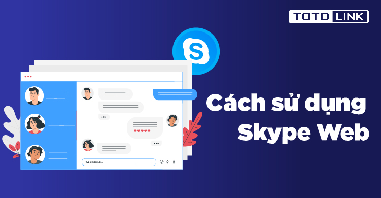 Skype web là gì? Cách sử dụng Skype trên trình duyệt