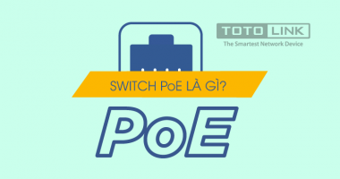 Switch PoE là gì? Tại sao phải sử dụng switch PoE? Switch PoE là gì? Tại sao phải sử dụng switch PoE?