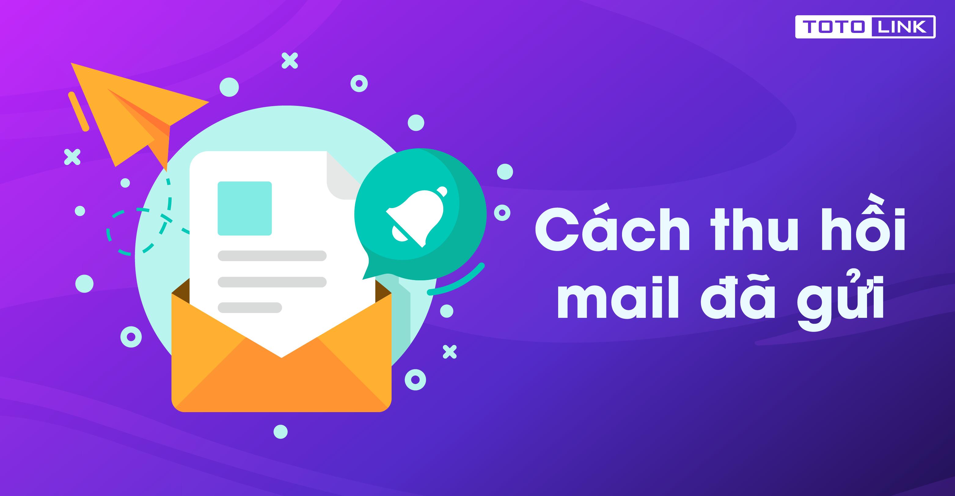 Thật tai hại nếu chưa biết 3 cách thu hồi email đã gửi