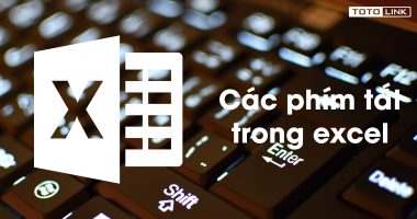 Tổng hợp các phím tắt trong excel cơ bản nhất bạn cần ghi nhớ Tổng hợp các phím tắt trong excel cơ bản nhất bạn cần ghi nhớ