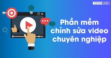 Top 10 phần mềm chỉnh sửa video chuyên nghiệp, bạn có biết?