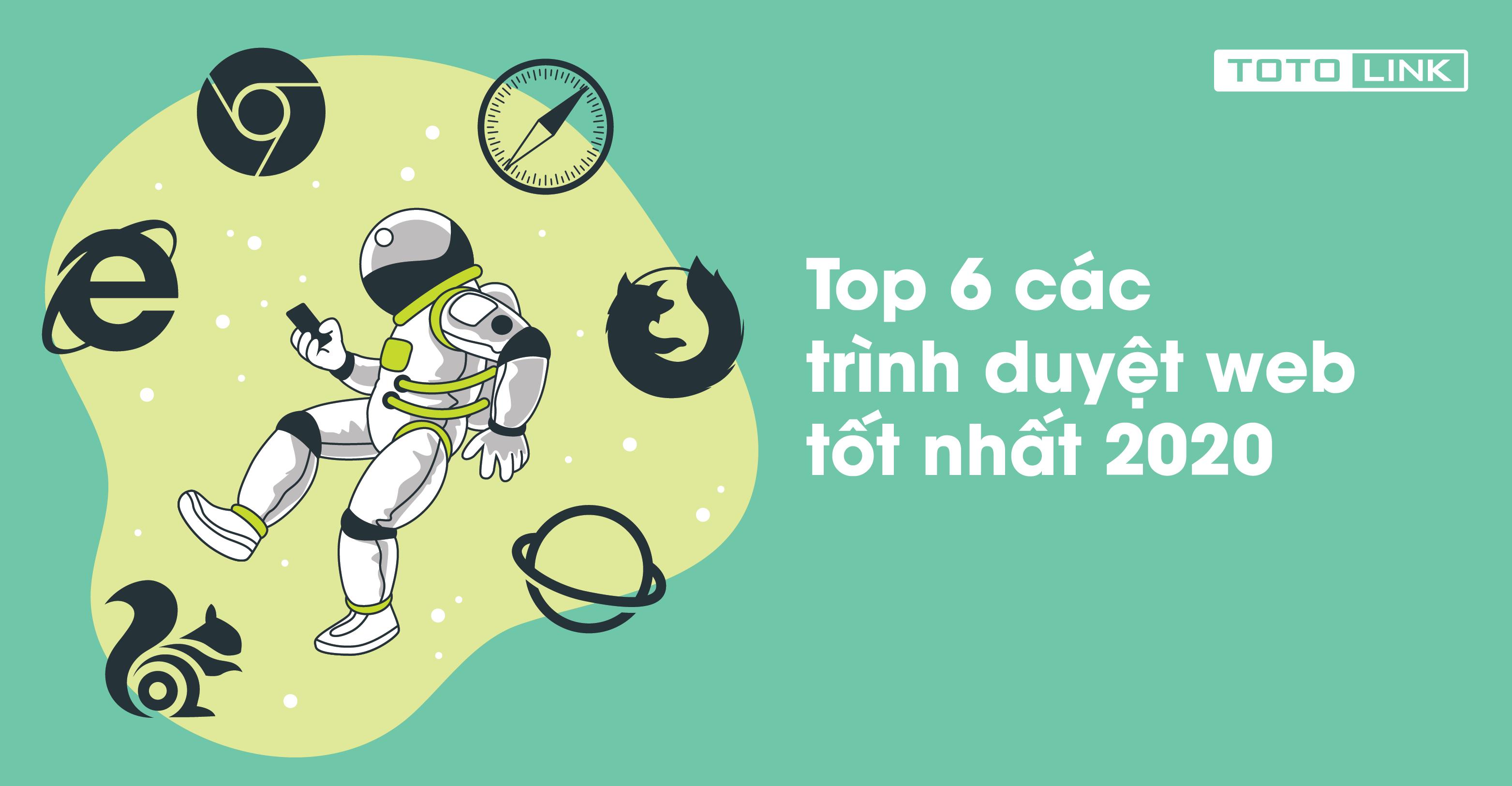 Top 6 các trình duyệt web tốt nhất 2020 có thể bạn chưa biết