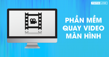 Top 7 phần mềm quay video màn hình máy tính chuẩn không cần chỉnh