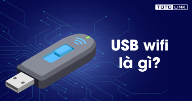 USB Wi-Fi là gì? Tại sao phải cần đến USB Wi-Fi?