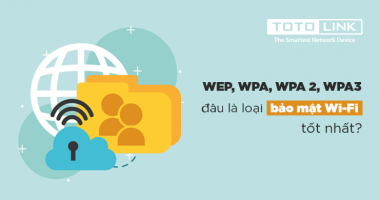 WEP, WPA, WPA2, WPA3 đâu là loại bảo mật wifi tốt nhất? WEP, WPA, WPA2, WPA3 đâu là loại bảo mật wifi tốt nhất?