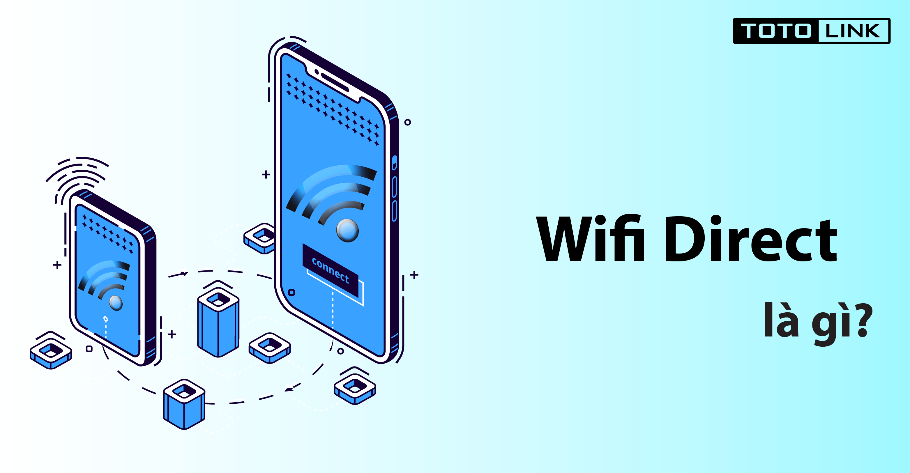 Wifi Direct - hỗ trợ chia sẻ dữ liệu gấp 10 lần Bluetooth